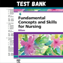 Latest 2023 Fundamental Concepts and Skills for Nursing 6th Edition Williams Test bank | All Chapters