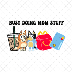 Busy Doing Mom Stuff PNG, Blue Dogs Family Png, Blue Dogs Dad PNG, Blue Dogs Mom Png, Blue Dogs Friends, Blue Dogs Png