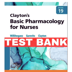 TEST BANK Claytons Basic Pharmacology for Nurses 19th Edition Willihnganz LVN