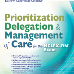 Prioritization, Delegation, Management of Care for the Exam NCLEX-RN Exam - Instant Download