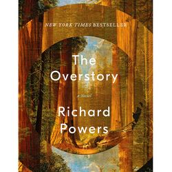 The Overstory A Novel by Richard Powers