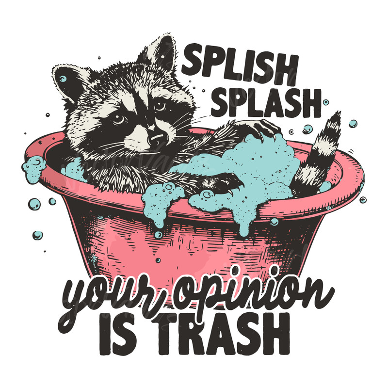Splish-Splash-Your-Opinion-Is-Trash-SVG-Digital-Download-Files-20240605011.png