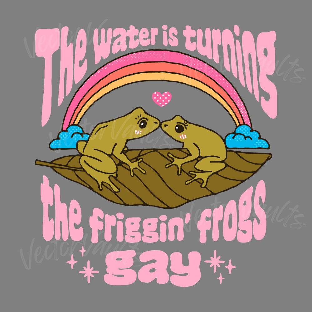 The-Water-Is-Turning-The-Friggin-Frogs-Gay-SVG-0606241068.png