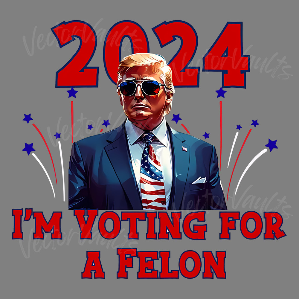 Trump-2024-Im-Voting-For-A-Felon-PNG-Digital-Download-0506241072.png
