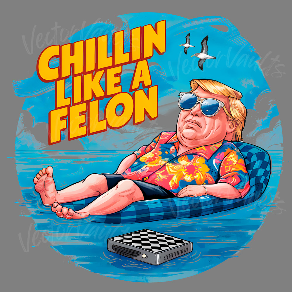 Chillin-Like-A-Felon-Trump-2024-Election-PNG-0606241026.png