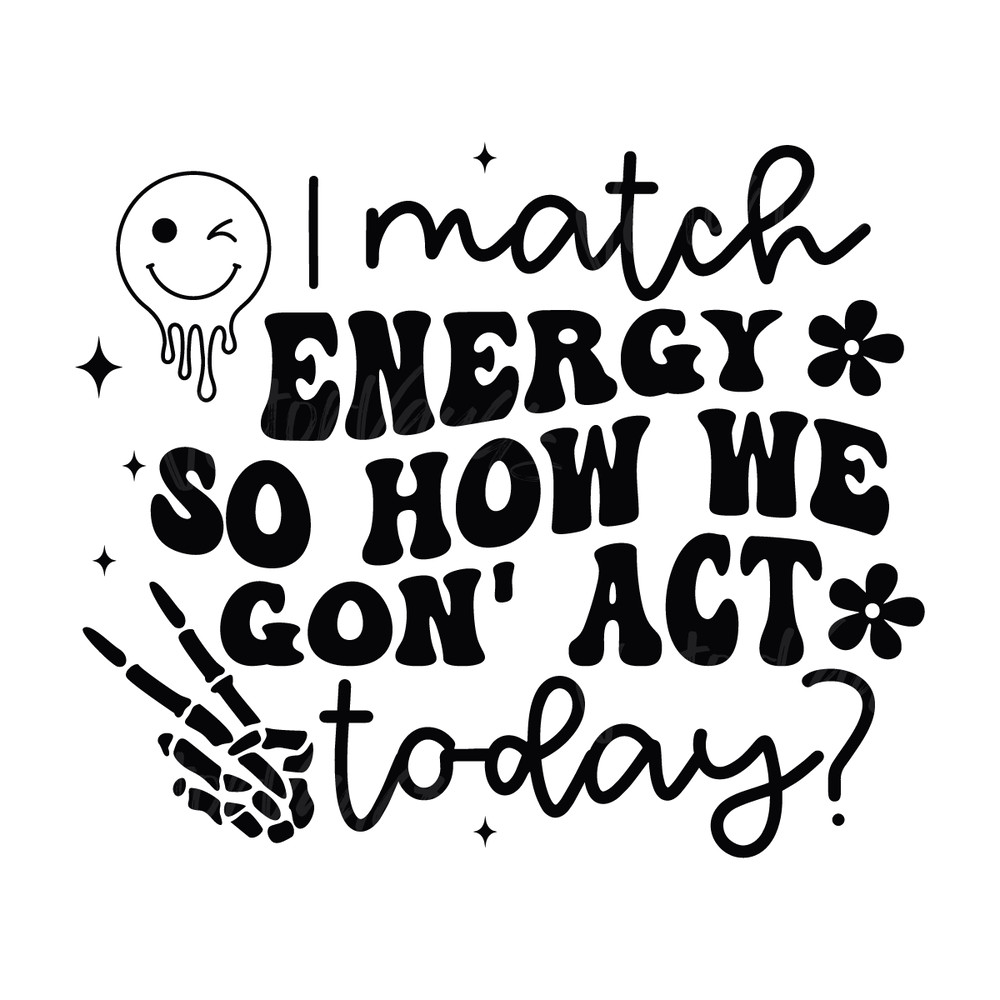 I-Match-Energy-So-How-We-Gon-Act-Today-SVG-C1904241265.png