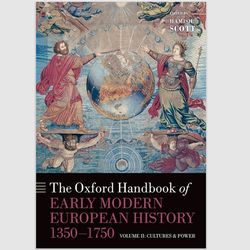 The Oxford Handbook of Early Modern European History, 1350-1750: Volume II: Cultures and Power (Oxford Handbooks) eBook