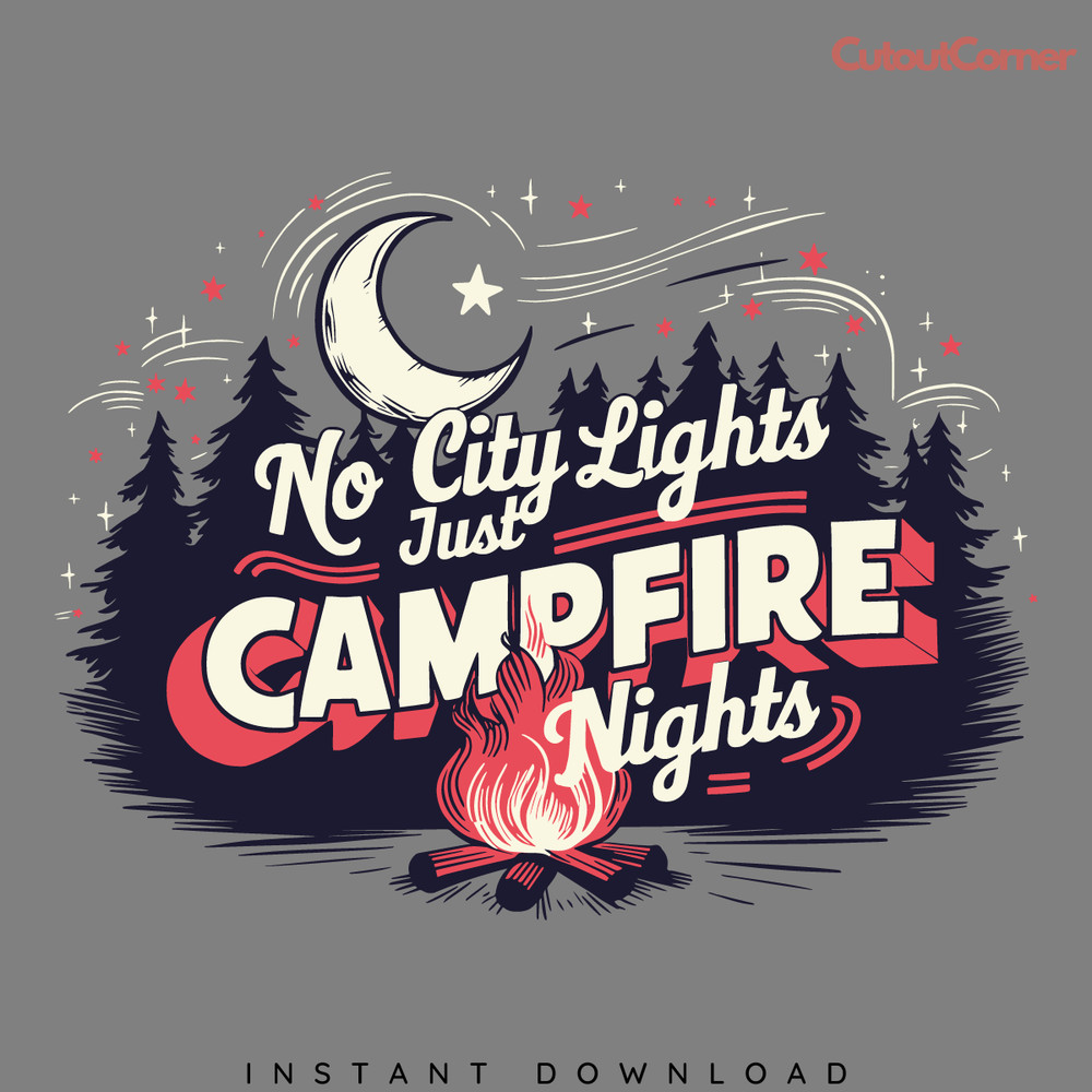 No-city-Light-Just-Campfire-Nights-Svg-Digital-Download-Files-0806242048.png