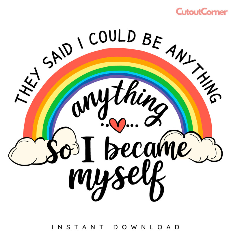 Rainbow-LGBTQ-Pride-Gay-Pride-They-Said-I-Could-Be-0606242016.png