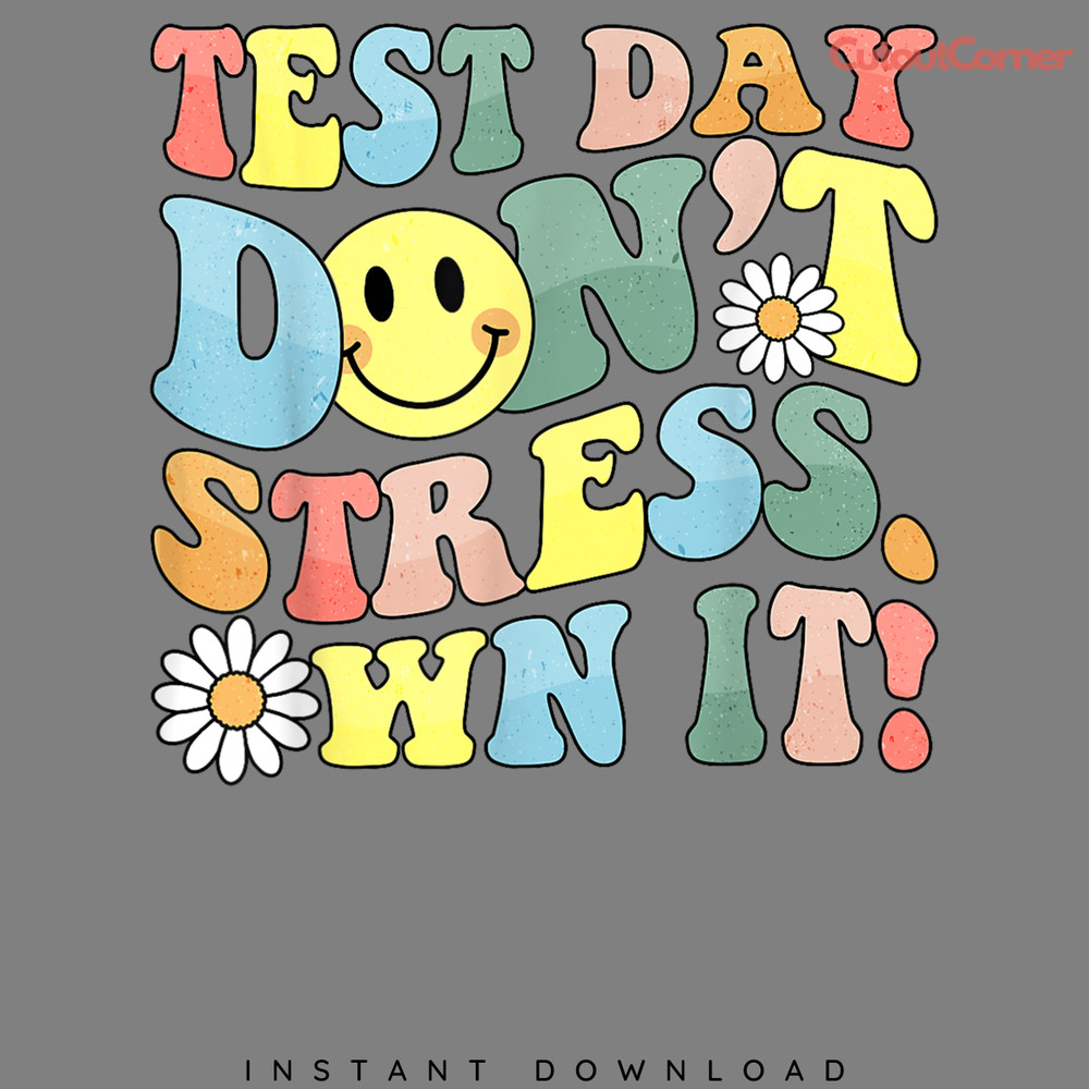 Test-Day-Dont-Stress-Own-It-PNG-Digital-Download-Files-P2304241599.png