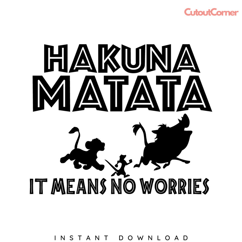 Hakuna-Matata-It-means-no-worries-SVG-Instant-download-S1304241116.png