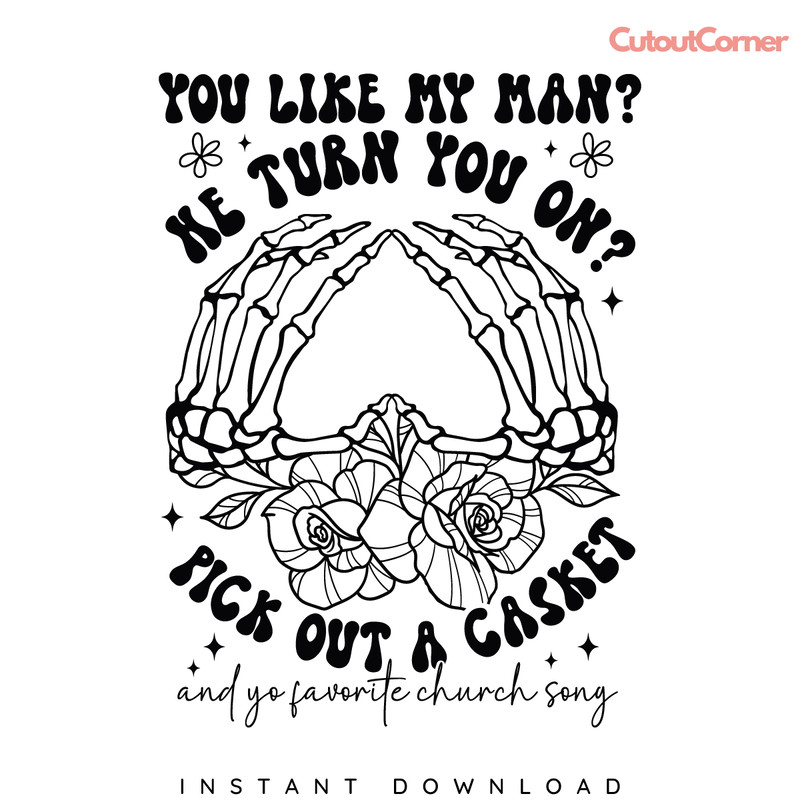 You-Like-My-Man-He-Turn-You-On-SVG-Digital-C1904241299.png