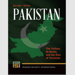 Pakistan: The Taliban, Al Qaeda, and the Rise of Terrorism (Praeger Security International) by William J. Topich ebook