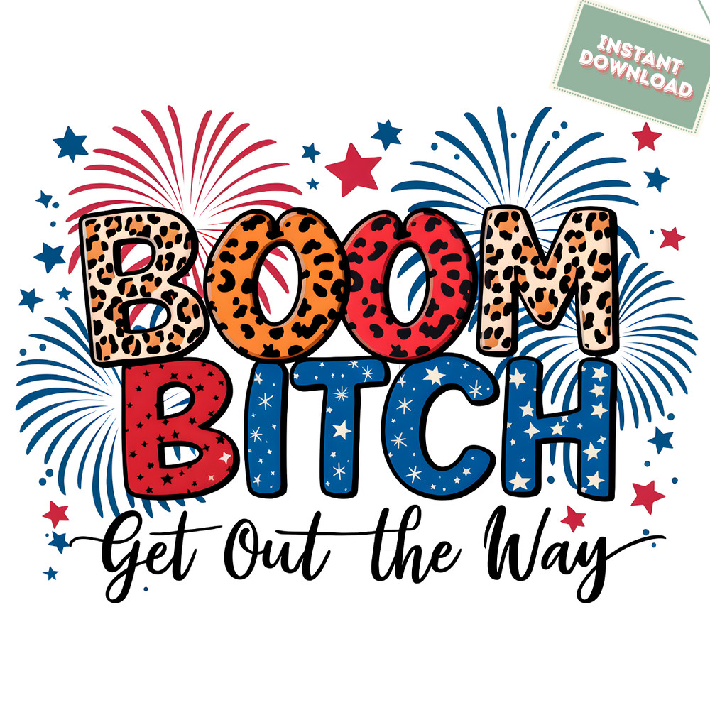 Clebrate-4th-Of-July-Boom-Bitch-Get-Out-The-Way-3005241056.png
