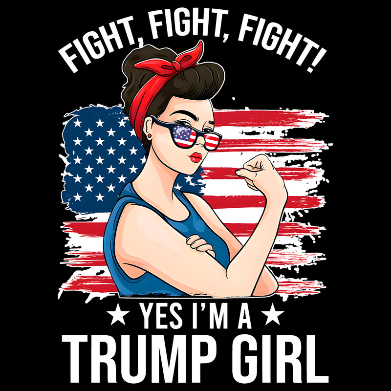 Fight-Fight-Fight-Yes-Im-A-Trump-Girl-PNG-2507241029.png