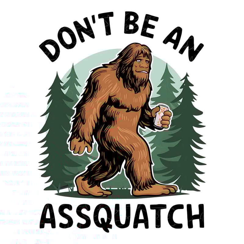 Don't-be-an-Assquatch-Png-Digital-Download-1907242055.png