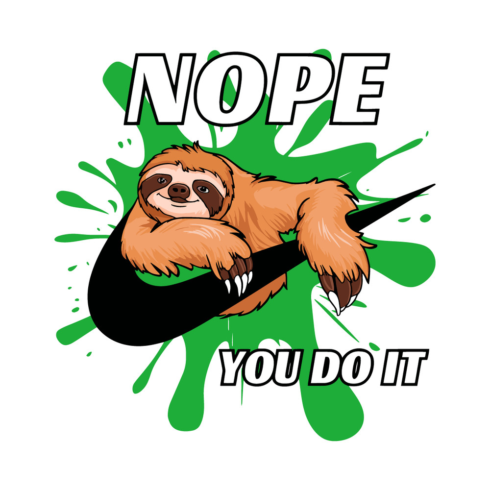 Lazy-Sloth-Nope-You-Do-It-Funny-Sloth-Digital-Downloads-1807242036.png