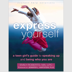Express Yourself: A Teen Girls Guide to Speaking Up and Being Who You Are (The Instant Help Solutions Series) PDF ebook