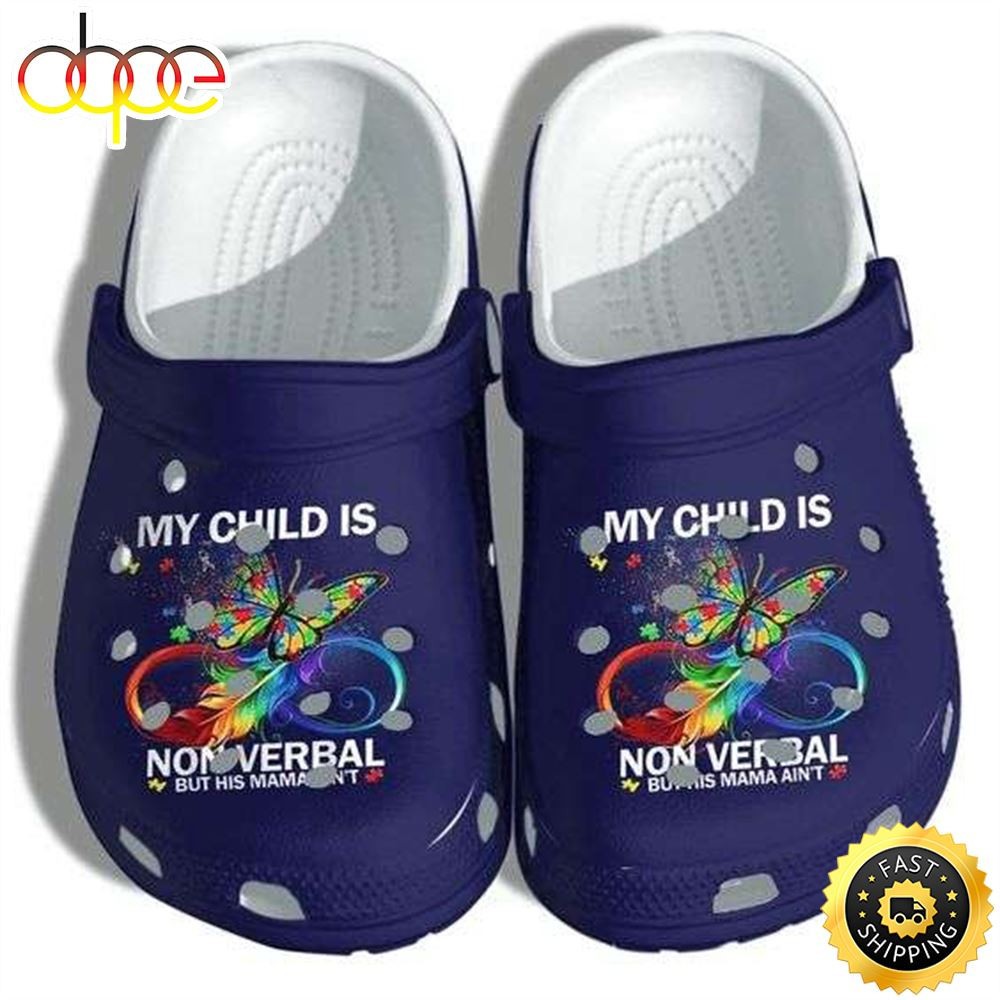 Autism Awareness Day My Child Is Nonverbal But His Mama Ain't Crocs Crocband Clog Shoes.jpg