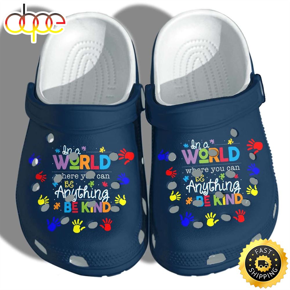 Autism Awareness In A World Where You Can Be Anything Be Kind Crocs Crocband Clog Shoes.jpg