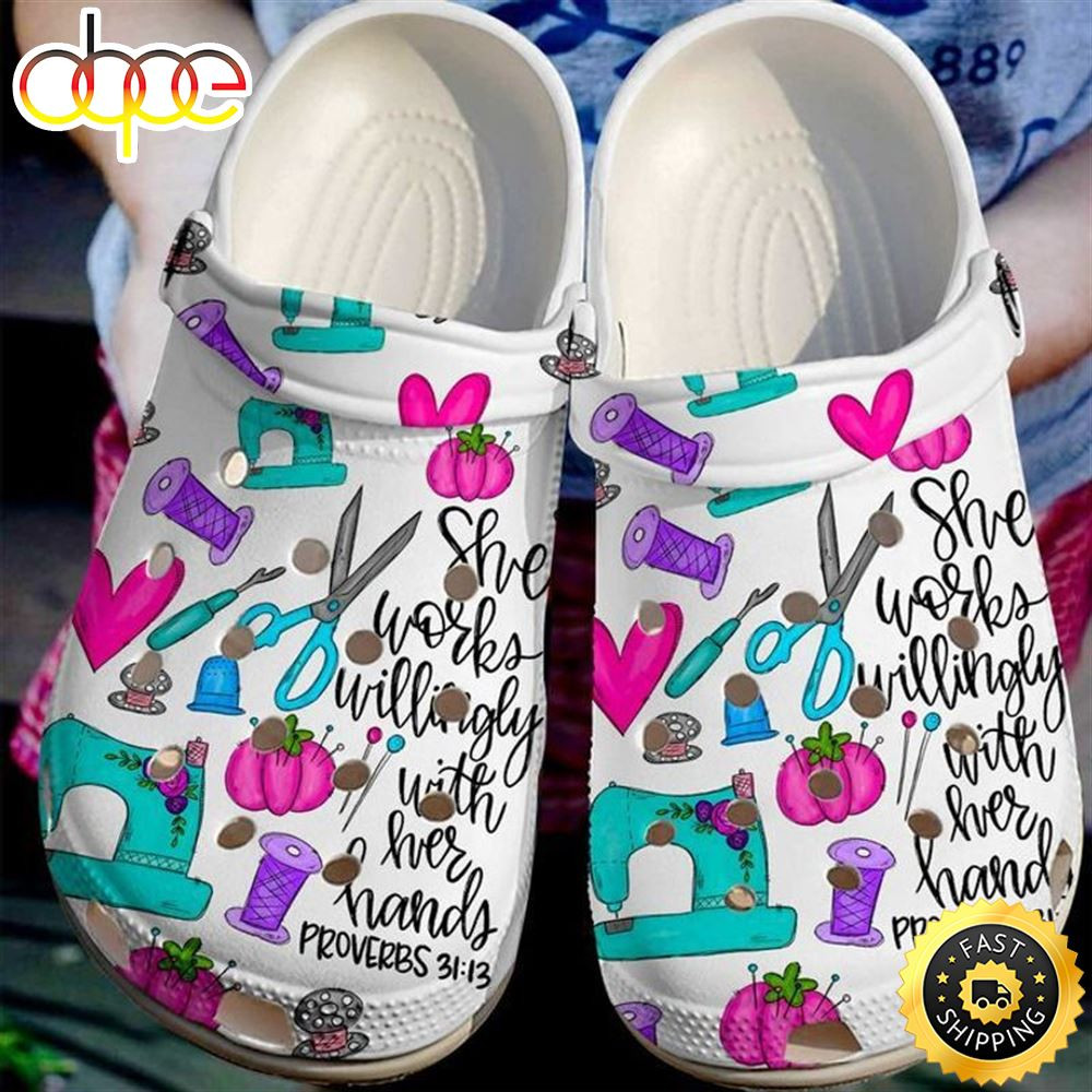 Love Sewing She Works Willingly With Her Hands Sewing Lovers For Mother Girlfriend Crocs Clog Shoes.jpg