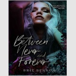 Between Never and Forever (The Hometown Heartless) by Brit Benson ebook PDF