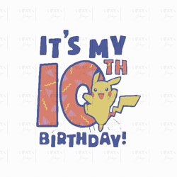 Pikachu It's My 10th Birthday Png, It's My 10th Birthday Png, It's My Birthday Pikachu Png, It's My Birthday 10 Svg
