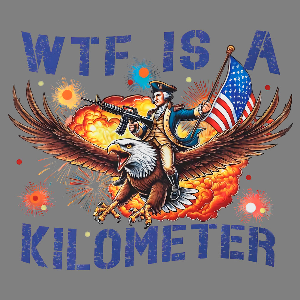 WTF-Is-A-Kilometer-Meme-4th-Of-July-PNG-Digital-2406241051.png
