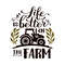 Life-is-Better-on-the-Farm-SVG-Saying-Digital-Download-2296685.png