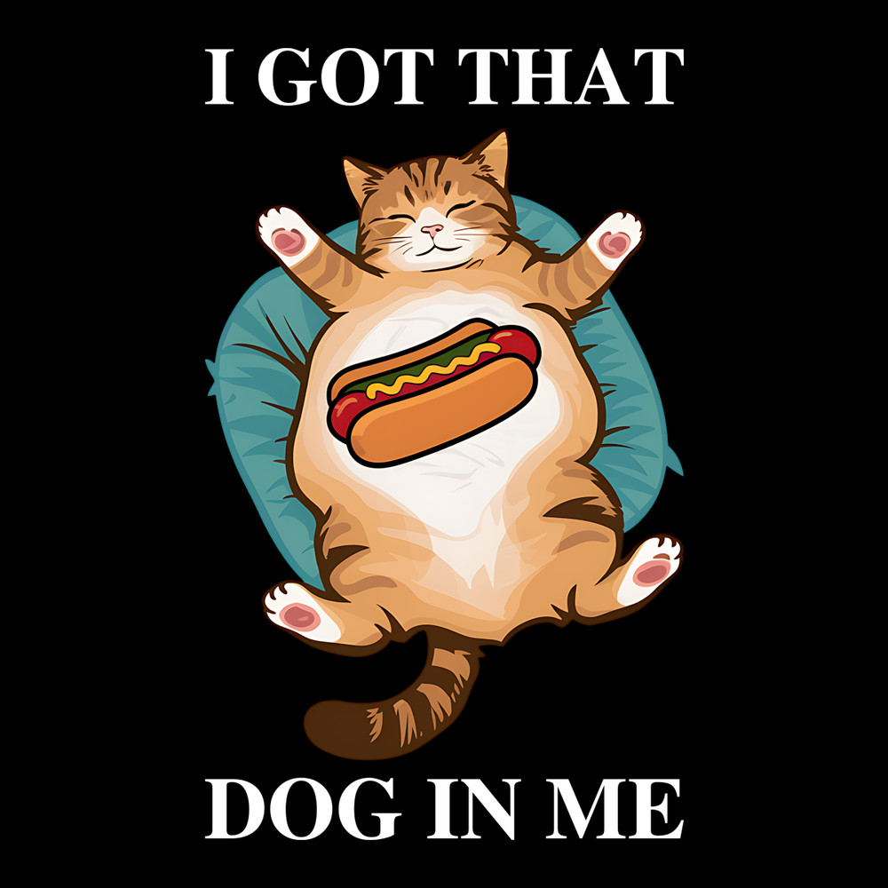 I-Got-That-Dog-In-Me-Funny-Cat-Cat-Lover-1007242065.png