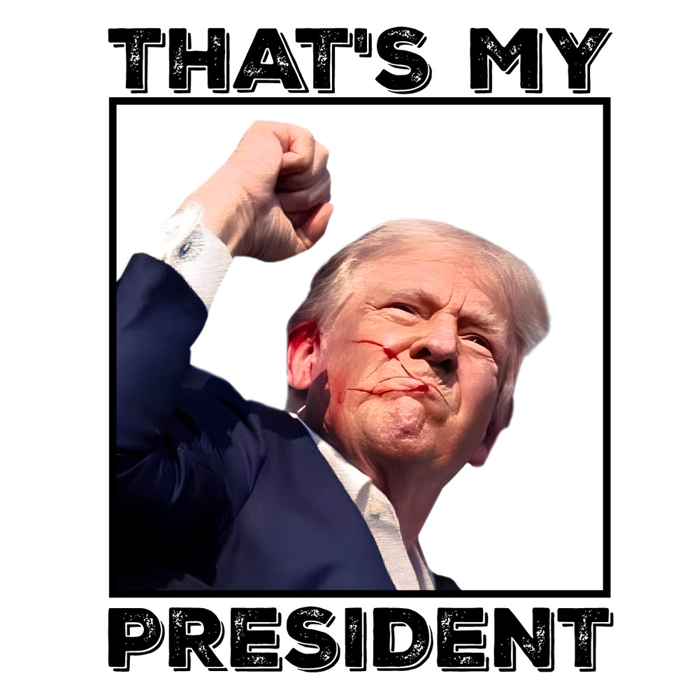 Thats-My-President-Trump-Gun-Shot-PNG-Digital-Download-Files-1507241014.png