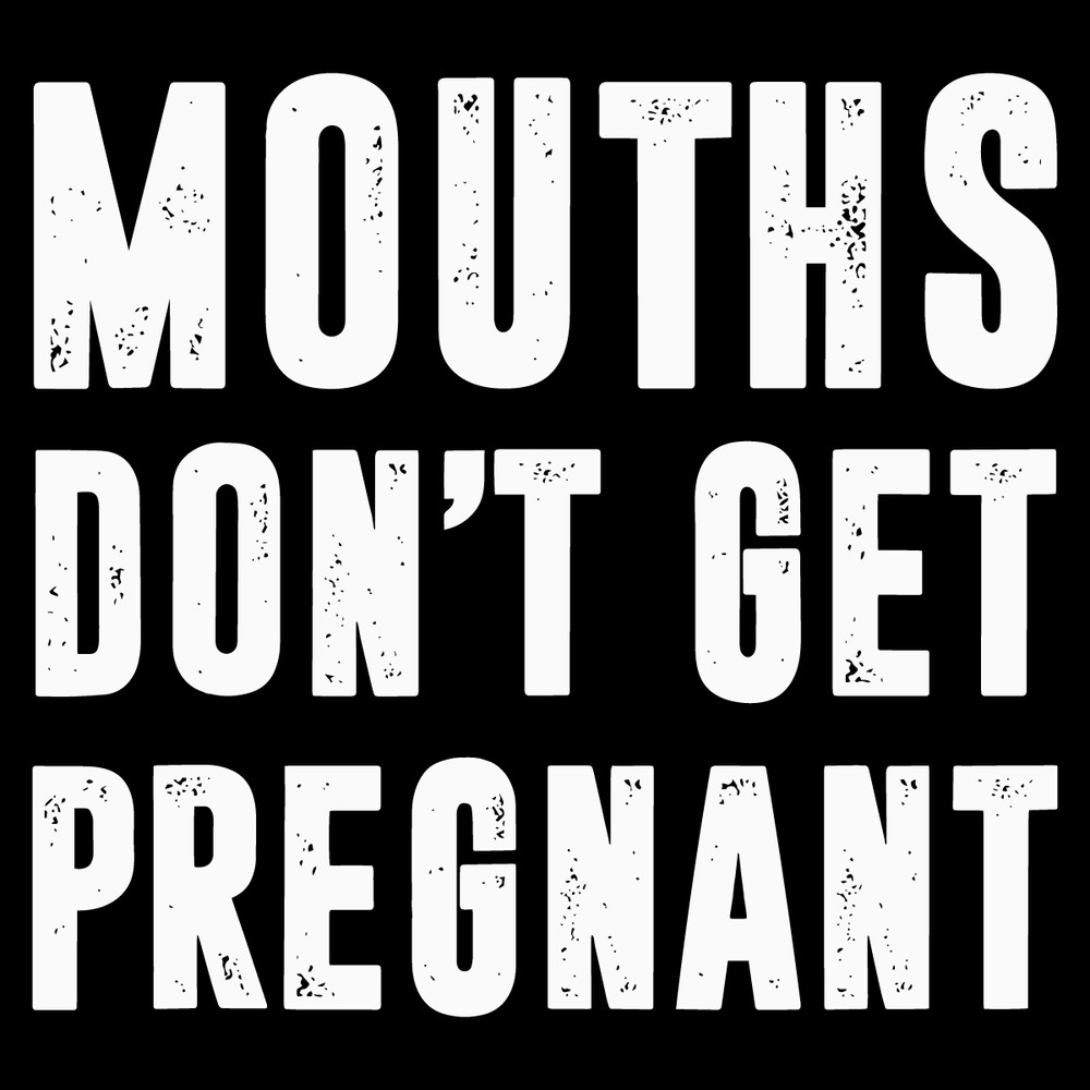 Mouths-Dont-Get-Pregnant-Funny-Pregnancy-SVG-1307241012.png