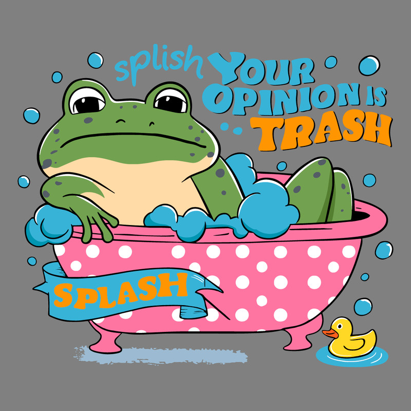 Splish-Splash-Your-Opinion-is-Trash-SVG-Digital-Download-Files-1207242034.png