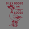 Silly-Goose-on-the-Loose-Funny-Goose-Lover-Gifts-Meme-1307242054.png