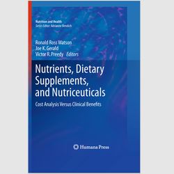 Nutrients, Dietary Supplements, and Nutriceuticals: Cost Analysis Versus Clinical Benefits (Nutrition and Health) PDF