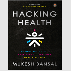 Hacking Health: The Only Book You Will Ever Need to Live Your Healthiest Life by Mukesh Bansal PDF ebook