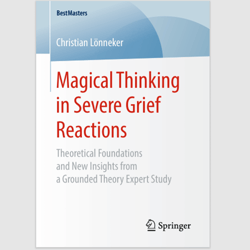 Magical Thinking in Severe Grief Reactions: Theoretical Foundations and New Insights from a Grounded Theory Expert Study