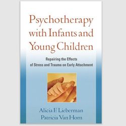 Psychotherapy with Infants and Young Children: Repairing the Effects of Stress and Trauma on Early Attachment PDF ebook