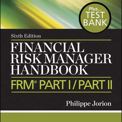Test Bank Financial Risk Manager Handbook & Test Bank FRM Part I / Part II 6th Edition