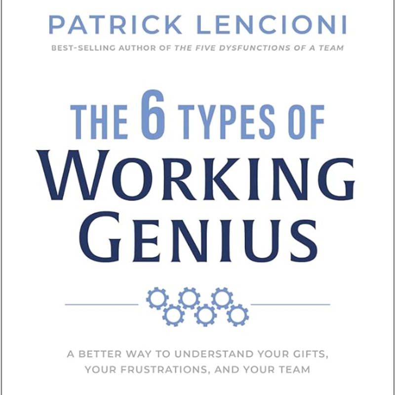 The 6 Types of Working Genius: A Better Way to Understand Yo | Inspire ...