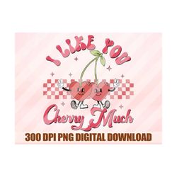i like you cherry much, heart cherry png, retro valentine png, valentine&39s day png, valentines png shirt, sublimation