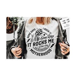 some days i rock it some days it rocks me svg, motherhood svg, rocking motherhood svg, funny motherhood skull svg, mom life svg, mom svg
