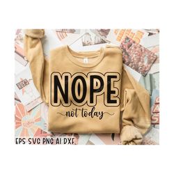 nope not today svg, sassy svg, sarcastic svg, funny shirt svg, not adulting today svg, funny mom svg, mom life svg, cricut, silhouette