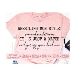 Wrestling mom style svg,Wrestling mom shirt svg,It&#39;s just a match svg,Mom Of wrestlers svg,Mom life svg,Love wrestling svg,Wrestling svg