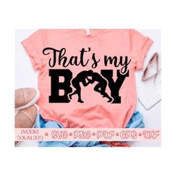 that's my boy svg,wrestling mom svg,love wrestling,wrestling svg,wrestling shirt svg,wrestling life svg,wrestling fan svg,wrestler svg