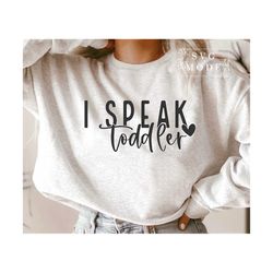 i speak toddler svg png pdf, funny mom svg, motherhood svg, mom quote svg, toddler svg, teacher svg, preschool teacher svg, mom life svg