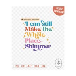 i can still make the whole place shimmer svg, bejeweled midnights svg, shimmer svg, the eras tour merch, taylor svg, im still bejeweled
