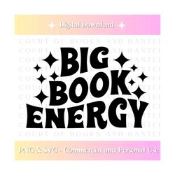 big book energy | books | bookish design | book merch | svg | png | pdf | jpg | cricut svg file | booktok | bookish designs | cut files