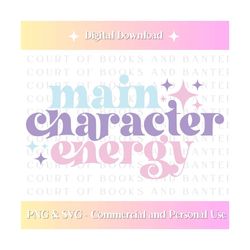 main character energy | svg | png file for t-shirts | totes | sweatshirts | instant download | cricut files | design file | sublimation