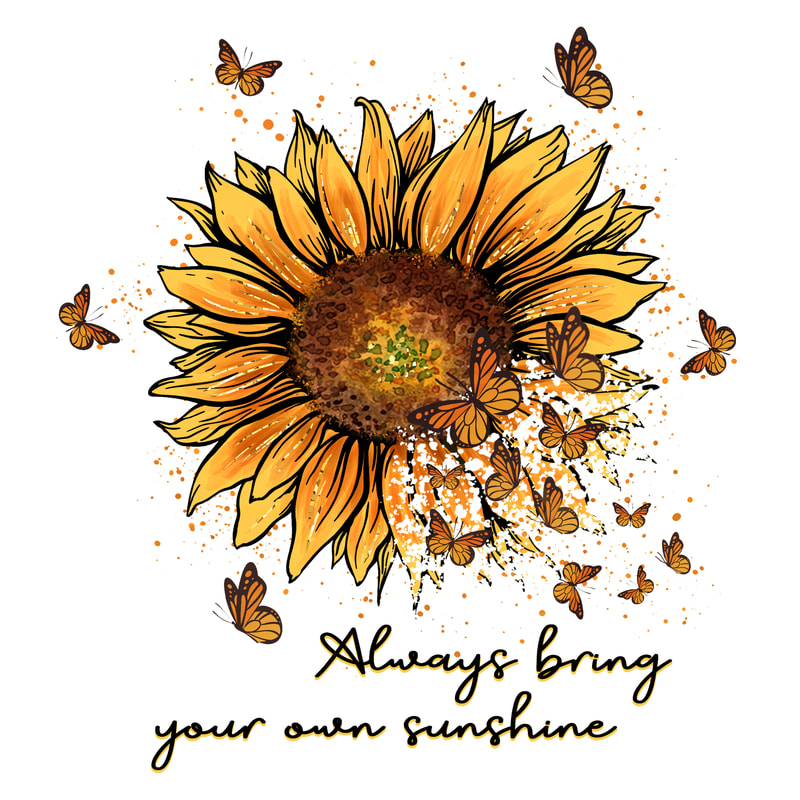 Always Bring Your Own Sunshine PNG Sunflower png.jpg